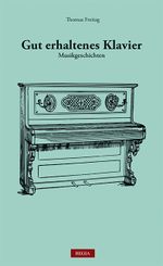 Gut erhaltenes Klavier Cover des Buches Gut erhaltenes Klavier (ISBN: 9783869295503)