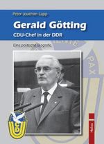 Gerald Götting. CDU-Chef in der DDR.: Eine politische Biografie Cover des Buches Gerald Götting. CDU-Chef in der DDR.: Eine politische Biografie (ISBN: 9783869330518)