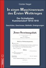 In einem Maschinenraum des Ersten Weltkrieges - Der Schießplatz Kummersdorf 1914-1918 Cover des Buches In einem Maschinenraum des Ersten Weltkrieges - Der Schießplatz Kummersdorf 1914-1918 (ISBN: 9783869332987)