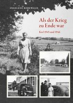 Als der Krieg zu Ende war, Kiel 1945 und 1946 Cover des Buches Als der Krieg zu Ende war, Kiel 1945 und 1946 (ISBN: 9783869354217)