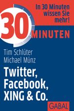 30 Minuten Twitter, Facebook, XING & Co Cover des Buches 30 Minuten Twitter, Facebook, XING & Co (ISBN: 9783869363745)