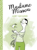Madame Missou lebt gesund Cover des Buches Madame Missou lebt gesund (ISBN: 9783869367880)