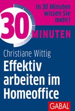 30 Minuten Effektiv arbeiten im Homeoffice Cover des Buches 30 Minuten Effektiv arbeiten im Homeoffice (ISBN: 9783869368801)