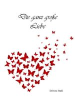 Die ganz große Liebe Cover des Buches Die ganz große Liebe (ISBN: 9783869377544)