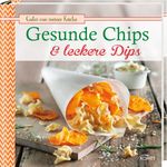 Gesunde Chips & leckere Dips Cover des Buches Gesunde Chips & leckere Dips (ISBN: 9783869415765)