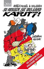 So kriegen Sie das Land kaputt! Cover des Buches So kriegen Sie das Land kaputt! (ISBN: 9783869496030)