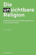 Die (un) sichtbare Religion: Tradierung und Transformation des christlichen Bilderrepertoires von Zeitschriften: Wandel des christlichen Bilderrepertoires in der visuellen Kultur Cover des Buches Die (un) sichtbare Religion: Tradierung und Transformation des christlichen Bilderrepertoires von Zeitschriften: Wandel des christlichen Bilderrepertoires in der visuellen Kultur (ISBN: 9783869623184)