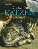 Die schönsten Katzen in der Kunst Cover des Buches Die schönsten Katzen in der Kunst (ISBN: 9783869640280)