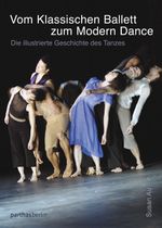 Vom klassischen Ballett zum Modern Dance Cover des Buches Vom klassischen Ballett zum Modern Dance (ISBN: 9783869640945)