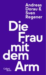 Die Frau mit dem Arm Cover des Buches Die Frau mit dem Arm (ISBN: 9783869712741)