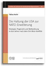 Die Haltung der USA zur NATO-Erweiterung: Strategie, Pragmatik und Weltordnung in den Jahren nach dem Ost-West-Konflikt (Schriften des Zentrums für Interdisziplinäre Regionalstudien) Cover des Buches Die Haltung der USA zur NATO-Erweiterung: Strategie, Pragmatik und Weltordnung in den Jahren nach dem Ost-West-Konflikt (Schriften des Zentrums für Interdisziplinäre Regionalstudien) (ISBN: 9783869771069)