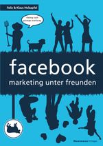facebook - marketing unter freunden Cover des Buches facebook - marketing unter freunden (ISBN: 9783869800530)