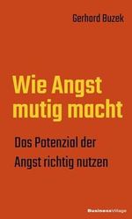 Wie Angst mutig macht: Das Potenzial der Angst richtig nutzen Cover des Buches Wie Angst mutig macht: Das Potenzial der Angst richtig nutzen (ISBN: 9783869803876)