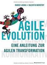AGILE EVOLUTION: Eine Anleitung zur agilen Transformation Cover des Buches AGILE EVOLUTION: Eine Anleitung zur agilen Transformation (ISBN: 9783869804118)