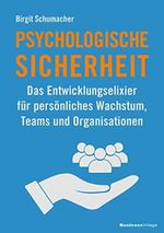 Psychologische Sicherheit: Das Entwicklungselixier für persönliches Wachstum, Teams und Organisationen Cover des Buches Psychologische Sicherheit: Das Entwicklungselixier für persönliches Wachstum, Teams und Organisationen (ISBN: 9783869806952)