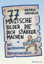 77 magische Bilder, die dich stärker machen Cover des Buches 77 magische Bilder, die dich stärker machen (ISBN: 9783869807331)