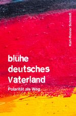 blühe deutsches Vaterland Cover des Buches blühe deutsches Vaterland (ISBN: 9783869916842)