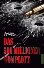 Das 500 Millionen Komplott Cover des Buches Das 500 Millionen Komplott (ISBN: 9783869918365)