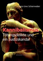 Kannibalismus, Tötungsdelikte und ein Justizskandal Cover des Buches Kannibalismus, Tötungsdelikte und ein Justizskandal (ISBN: 9783869920825)