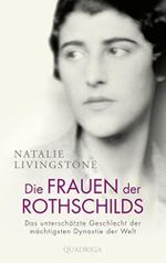 Die Frauen der Rothschilds: Das unterschätzte Geschlecht der mächtigsten Dynastie der Welt Cover des Buches Die Frauen der Rothschilds: Das unterschätzte Geschlecht der mächtigsten Dynastie der Welt (ISBN: 9783869951188)