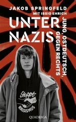 Unter Nazis. Jung, ostdeutsch, gegen Rechts Cover des Buches Unter Nazis. Jung, ostdeutsch, gegen Rechts (ISBN: 9783869951249)