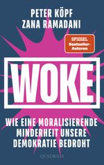 WOKE – Wie eine moralisierende Minderheit unsere Demokratie bedroht Cover des Buches WOKE – Wie eine moralisierende Minderheit unsere Demokratie bedroht (ISBN: 9783869951331)