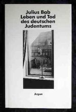 Leben und Tod des deutschen Judentums Cover des Buches Leben und Tod des deutschen Judentums (ISBN: 9783870247034)