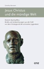 Jesus Christus und die mündige Welt: Dietrich Bonhoeffers Briefe und Aufzeichnungen aus der Haft vor dem Hintergrund der erinnerten Jugendzeit Cover des Buches Jesus Christus und die mündige Welt: Dietrich Bonhoeffers Briefe und Aufzeichnungen aus der Haft vor dem Hintergrund der erinnerten Jugendzeit (ISBN: 9783870621575)
