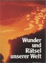 Wunder und Rätsel unserer Welt Cover des Buches Wunder und Rätsel unserer Welt (ISBN: 9783870702823)