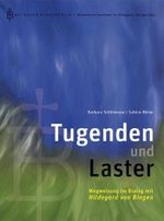 Tugenden und Laster: Wegweisung im Dialog mit Hildegard von Bingen Cover des Buches Tugenden und Laster: Wegweisung im Dialog mit Hildegard von Bingen (ISBN: 9783870712877)