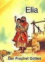 Elia. Der Prophet Gottes Cover des Buches Elia. Der Prophet Gottes (ISBN: 9783870921569)