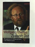 Zukunft Ost: Perspektiven für Ostdeutschland in der Mitte Europas Cover des Buches Zukunft Ost: Perspektiven für Ostdeutschland in der Mitte Europas (ISBN: 9783871344428)