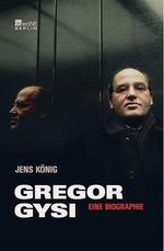 Gregor Gysi: Eine Biographie Cover des Buches Gregor Gysi: Eine Biographie (ISBN: 9783871344534)