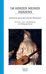 Im Herzen meines Herzens: Kunstreise durch das Land der Psychiatrie - Ein Lese- und Lernbuch. III. Band Cover des Buches Im Herzen meines Herzens: Kunstreise durch das Land der Psychiatrie - Ein Lese- und Lernbuch. III. Band (ISBN: 9783871592935)