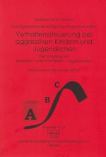 Das ABPro - Aggressions-Bewältigungs-Programm / Verhaltenssteuerung bei Kindern und Jugendlichen Cover des Buches Das ABPro - Aggressions-Bewältigungs-Programm / Verhaltenssteuerung bei Kindern und Jugendlichen (ISBN: 9783871593444)