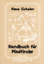 Handbuch für Pfadfinder Cover des Buches Handbuch für Pfadfinder (ISBN: 9783872493019)