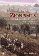 Zionismus: Christlich-jüdischer Wettlauf nach Jerusalem Cover des Buches Zionismus: Christlich-jüdischer Wettlauf nach Jerusalem (ISBN: 9783873364813)