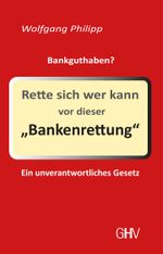 Rette sich wer kann vor dieser Bankenrettung Cover des Buches Rette sich wer kann vor dieser Bankenrettung (ISBN: 9783873366480)