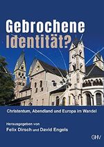 Gebrochene Identität: Christentum, Abendland und Europa im Wandel Cover des Buches Gebrochene Identität: Christentum, Abendland und Europa im Wandel (ISBN: 9783873367395)