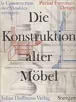 Die Konstruktion alter Möbel : Form und Technik im Wandel der Stilarten ; Truhen, Schränke, Kommoden, Betten, Tische u. Sitzmöbel in detaillierten Werkzeichn. ; erg. durch 185 Lichtbilder von d. Romanik bis zum Biedermeier Cover des Buches Die Konstruktion alter Möbel : Form und Technik im Wandel der Stilarten ; Truhen, Schränke, Kommoden, Betten, Tische u. Sitzmöbel in detaillierten Werkzeichn. ; erg. durch 185 Lichtbilder von d. Romanik bis zum Biedermeier (ISBN: 9783873460140)