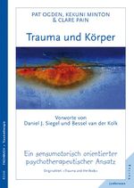 Trauma und Körper: Ein sensumotorisch orientierter psychotherapeutischer Ansatz. Vorworte von B.v.d. Kolk & D. Siegel Cover des Buches Trauma und Körper: Ein sensumotorisch orientierter psychotherapeutischer Ansatz. Vorworte von B.v.d. Kolk & D. Siegel (ISBN: 9783873877177)