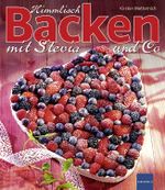 Himmlisch Backen mit Stevia und Co Cover des Buches Himmlisch Backen mit Stevia und Co (ISBN: 9783874095808)
