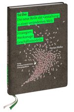 To Do: Die neue Rolle der Gestaltung in einer veränderten Welt Cover des Buches To Do: Die neue Rolle der Gestaltung in einer veränderten Welt (ISBN: 9783874398343)