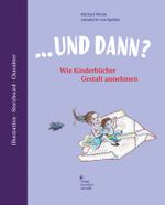 ... und dann? Wie Kinderbücher Gestalt annehmen Cover des Buches ... und dann? Wie Kinderbücher Gestalt annehmen (ISBN: 9783874399418)
