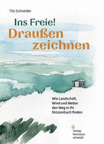 Ins Freie! Draußen zeichnen Cover des Buches Ins Freie! Draußen zeichnen (ISBN: 9783874399784)