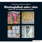 Mönchengladbach anders sehen Cover des Buches Mönchengladbach anders sehen (ISBN: 9783874485623)