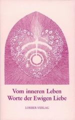 Vom inneren Leben: Worte der Ewigen Liebe Cover des Buches Vom inneren Leben: Worte der Ewigen Liebe (ISBN: 9783874951616)