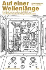 Auf einer Wellenlänge – Der Mufti von Jerusalem, die NSDAP und eine Rundfunkstation in Königs Wusterhausen Cover des Buches Auf einer Wellenlänge – Der Mufti von Jerusalem, die NSDAP und eine Rundfunkstation in Königs Wusterhausen (ISBN: 9783875126341)