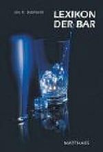 Lexikon der Bar: Barlehre - Warenkunde, über 1000 Rezepte für alle Anlässe Cover des Buches Lexikon der Bar: Barlehre - Warenkunde, über 1000 Rezepte für alle Anlässe (ISBN: 9783875166019)