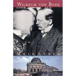 Wilhelm von Bode - Mein Leben (Quellen zur deutschen Kunstgeschichte vom Klassizismus bis zur Gegenwart) Cover des Buches Wilhelm von Bode - Mein Leben (Quellen zur deutschen Kunstgeschichte vom Klassizismus bis zur Gegenwart) (ISBN: 9783875846379)